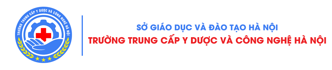 TRƯỜNG TRUNG CẤP Y DƯỢC VÀ CÔNG NGHỆ HÀ NỘI